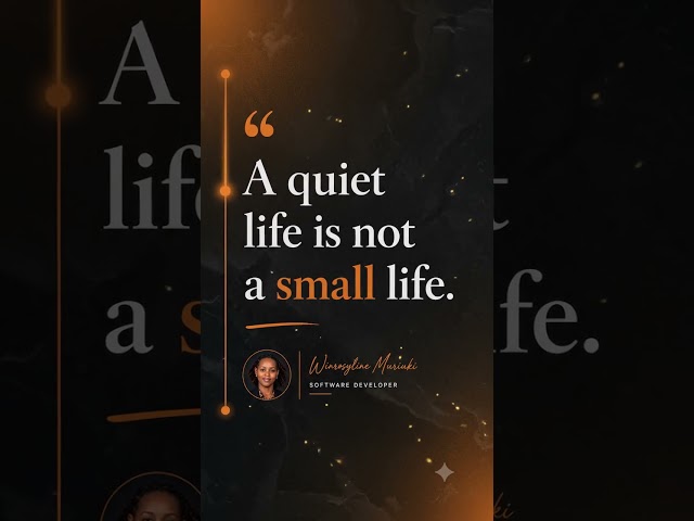 A quiet life is not a small life.