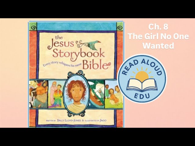 Ch. 8 The Girl No One Wanted | THE JESUS STORYBOOK BIBLE | KIDS BIBLE READ ALOUD VIDEO | #readaloud