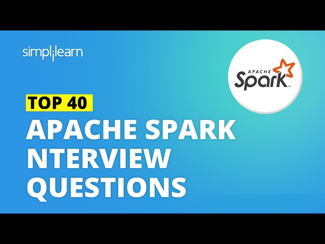 Apache Spark Interview Questions And Answers | Apache Spark Interview Questions 2020 | Simplilearn