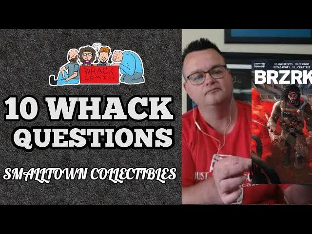 SMALLTOWN COLLECTIBLES - 10 Whack Questions