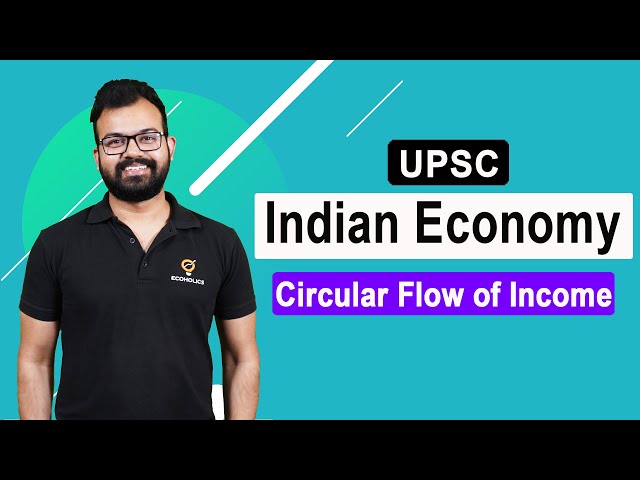 Circular Flow of Income | Complete Indian Economy for UPSC | L1 | Ecoholics