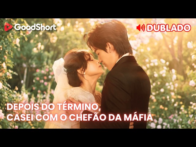 [Dublado] Depois do Término, Casei com o Chefão da Máfia | Traída pelo noivo, amada pelo mafioso 😈💕