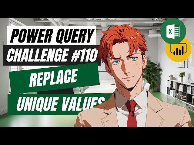 Replace Unique Values - Power Query Challenge 110