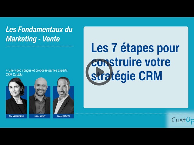 Les 7 étapes pour construire votre stratégie CRM