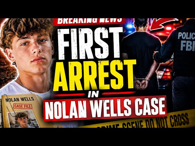 Breaking news. First arrest made in Nolan Wells Case.