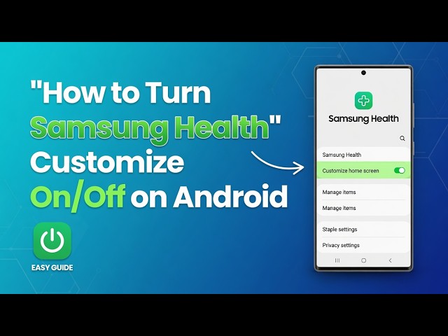 How to Turn Samsung Health Customize On/Off on Android