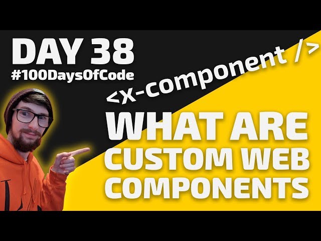 What Are WEB COMPONENTS? - Day 38 - #100DaysOfCode