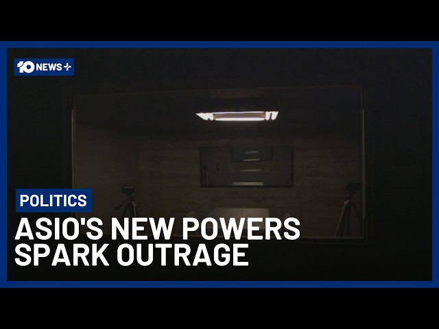 ASIO's Expanded Powers to Detain and Question Spark Outrage | 10 News+