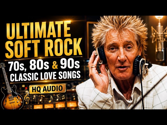 Ultimate Soft Rock Collection 🎸 70s, 80s & 90s Classic Love Songs (HQ Audio)