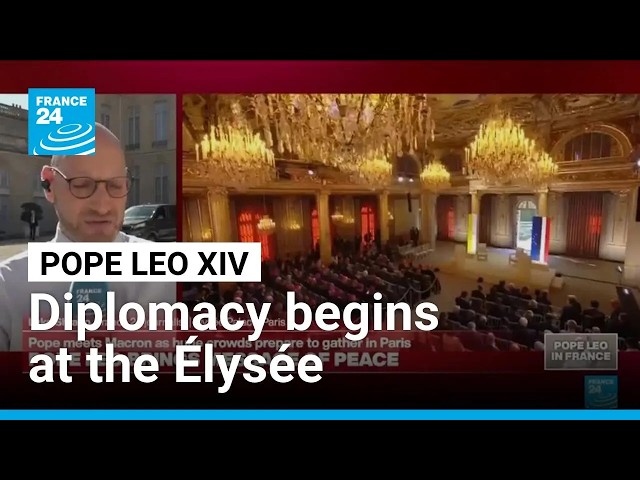 France: Pope Leo XIV begins Paris diplomacy at the Élysée • FRANCE 24 English