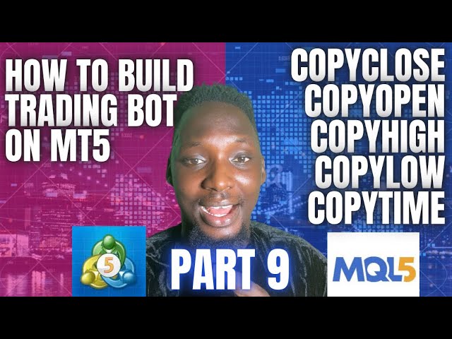 How to Build a Trading Bot on MT5 | Part 9 | Retrieving Candle Data in MQL5 (CopyOpen, CopyClose..)