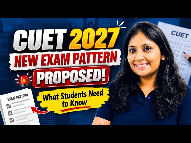 CUET 2027: New Exam Pattern Proposed! 🚨What Students Need to Know