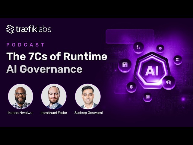 7Cs of Runtime AI Governance // Traefik Labs