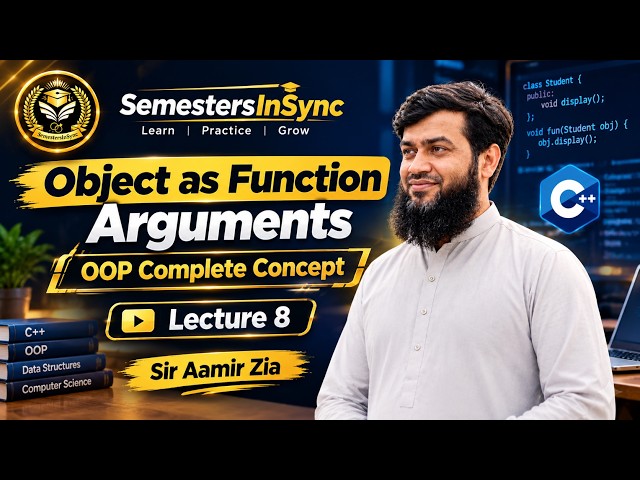 Object as Function Arguments & Return Value in OOP | Lecture 8 | Sir Aamir Zia