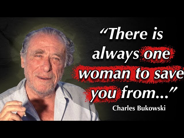 Charles Bukowski Quotes about Poetry, Life and Women that go all the way without trying hard