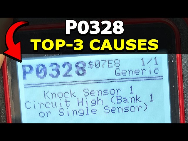 How To Fix P0328 Engine Code: Knock Sensor 1 Circuit High Input (Bank 1 or Single Sensor)