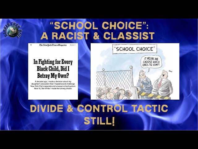 DTB - "SCHOOL CHOICE:" A RACIST & CLASSIST DIVIDE & CONTROL TACTIC STILL! 📱