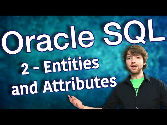 Oracle SQL Tutorial 2 - Entities and Attributes