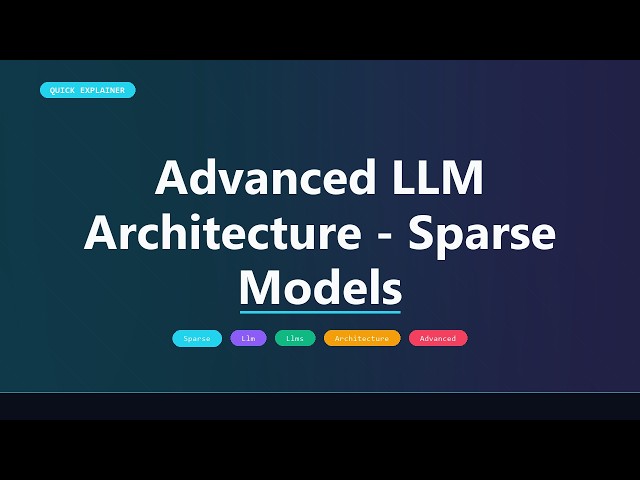 Advanced LLM Architecture - Sparse Modelstraining