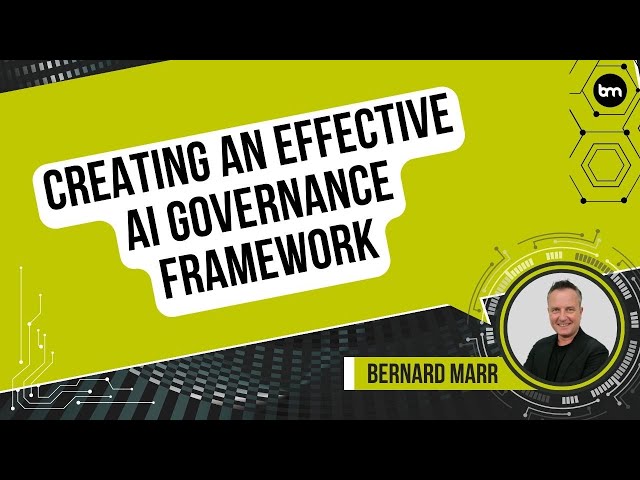 How Do You Create An Effective AI Governance Framework?