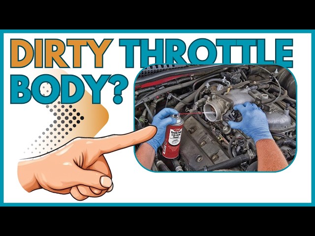 Dirty Throttle Body? Signs Your Throttle Body Needs Cleaning