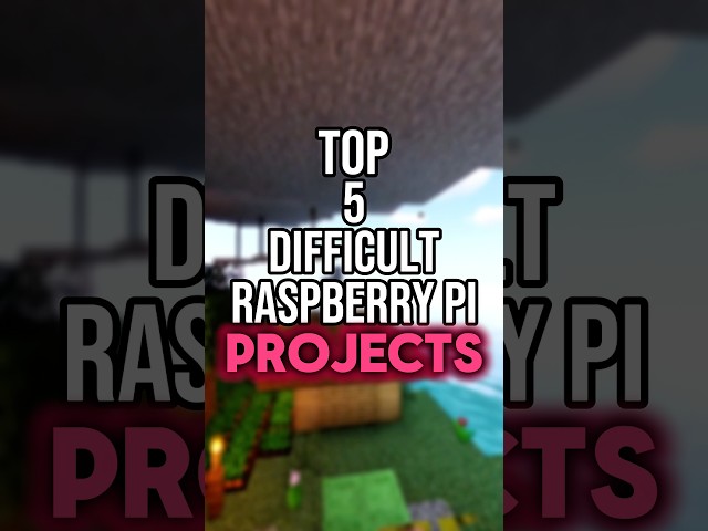 The Top 5 HARDEST Raspberry Pi Projects You Can Actually Build…