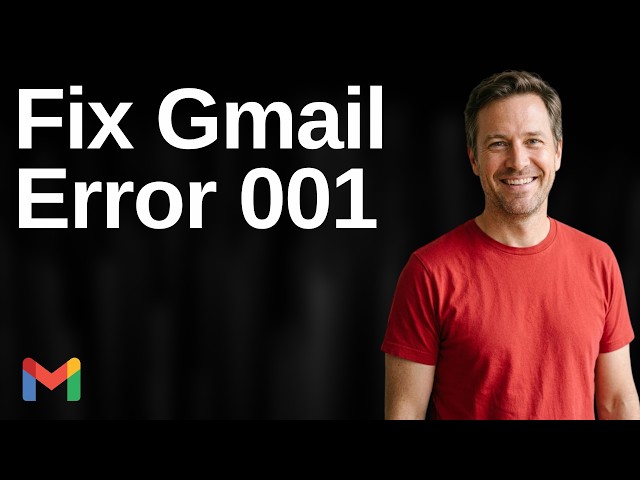Fix Gmail Error 001 (Easy Guide)