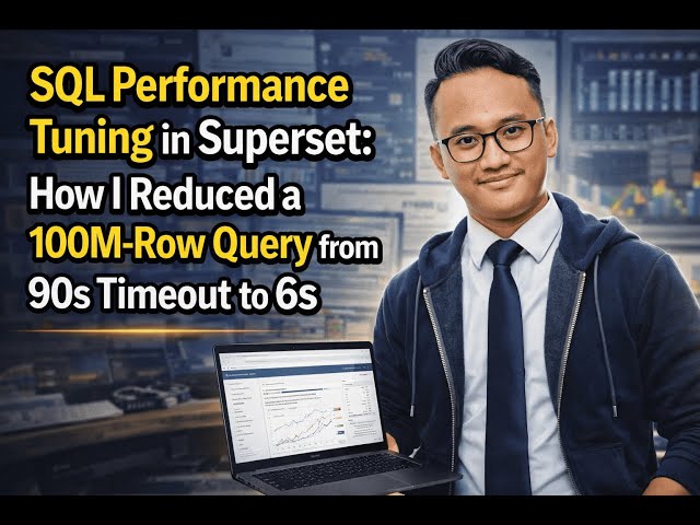 SQL Performance Tuning in Superset: How I Reduced a 100M-Row Query from 90s Timeout to 6s