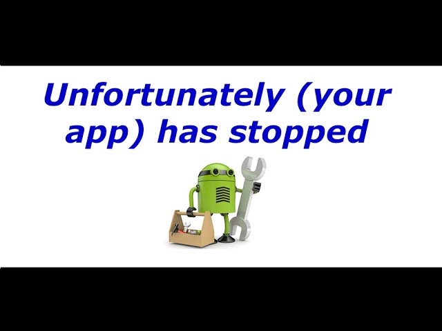 Unfortunately app has stopped / isn't responding / stopped working
