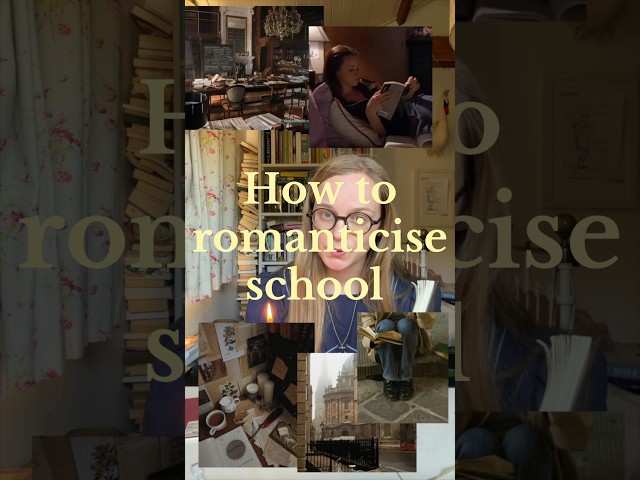 How to romanticise school