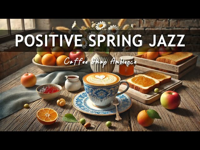 Positive Spring Jazz - Relaxing Sweet Piano Jazz Music & Bossa Nova for study,work,focus