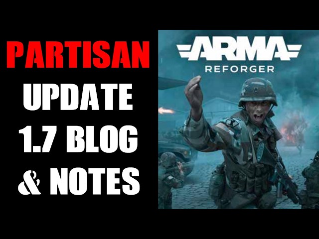 Arma Reforger "Partisan" Update 1.7 Blog Post & Patch Notes