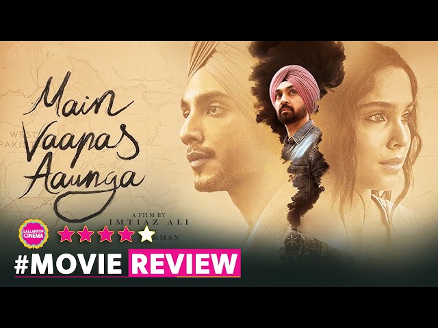 Main Vaapas Aaunga Movie Review | Naseeruddin Shah | Diljit Dosanjh | Vedang | Sharvari | Imtiaz Ali