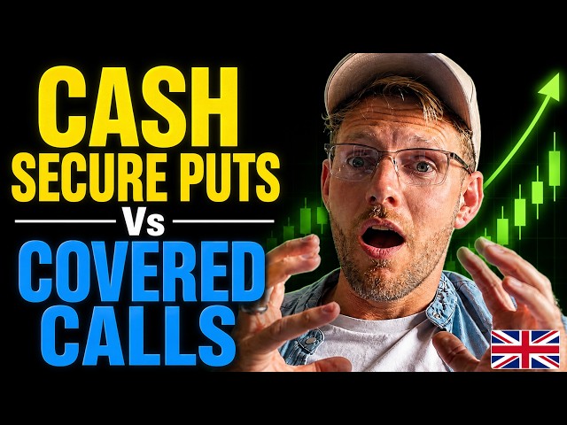 Covered Calls or Cash Secured Puts from the Uk