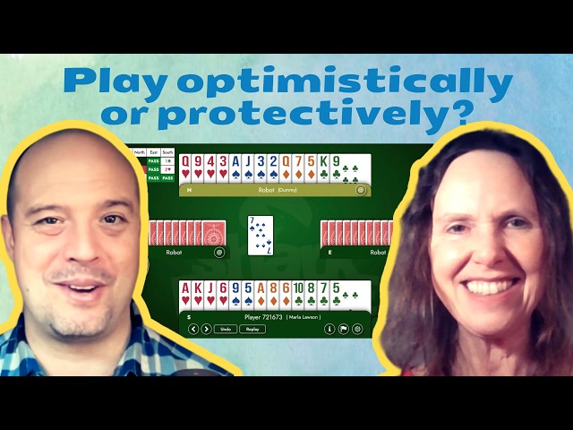 When should we play optimistically vs. protectively in bridge - with Marla Lawson
