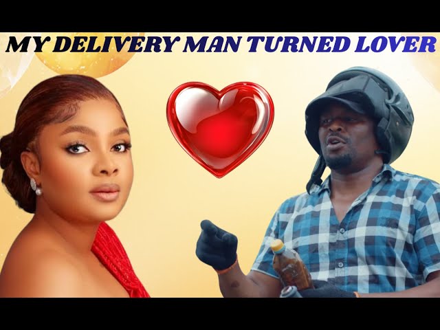 My Delivery Man Turned Lover - A Nigerian Movie