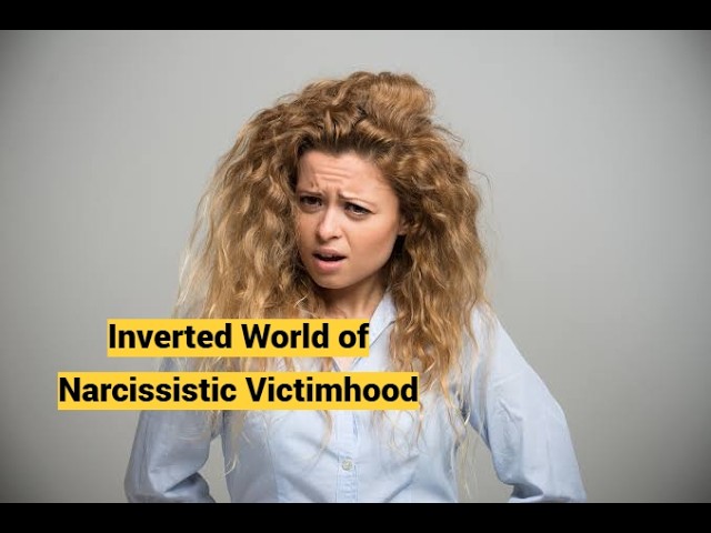 Inverted World of Narcissistic Victimhood