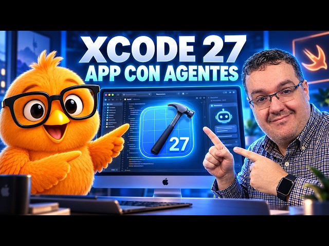 App completa con Xcode 27: crea con agentes sin perder el criterio
