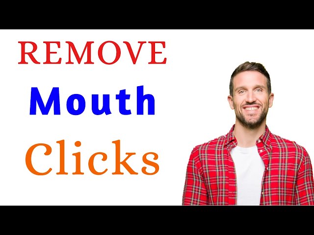 Remove Mouth Clicks or Mouth Noise from Audio