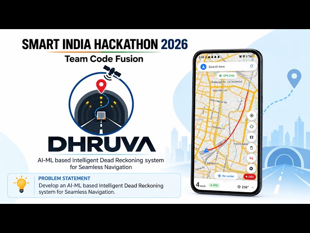 DHRUVA: AI-Powered Navigation That Works Without GPS | SIH 2026