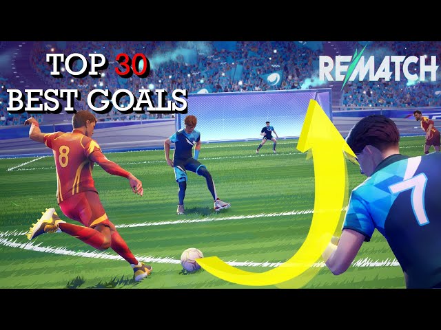 TOP 30 BEST REMATCH GOALS #1