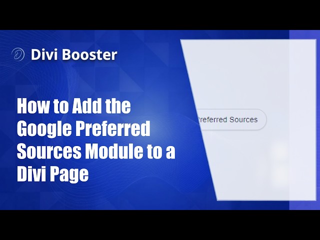 How to Add the Google Preferred Sources Module to a Divi Page