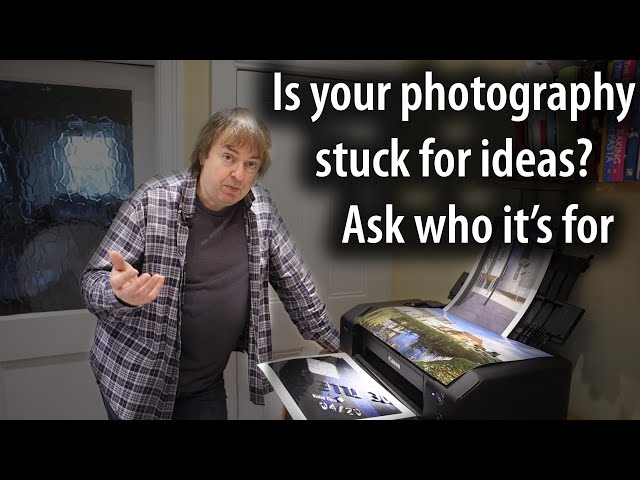 Stuck for photography inspiration? - ask who are your photos for?