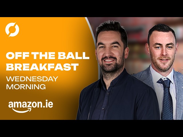 Man City MADNESS, Fitzmaurice to Galway!? & The Breakfast Buffet! | OFF THE BALL BREAKFAST