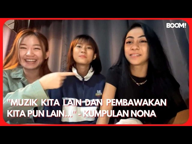 "MUZIK KITA LAIN DAN PEMBAWAKAN KITA PUN LAIN..." - KUMPULAN NONA