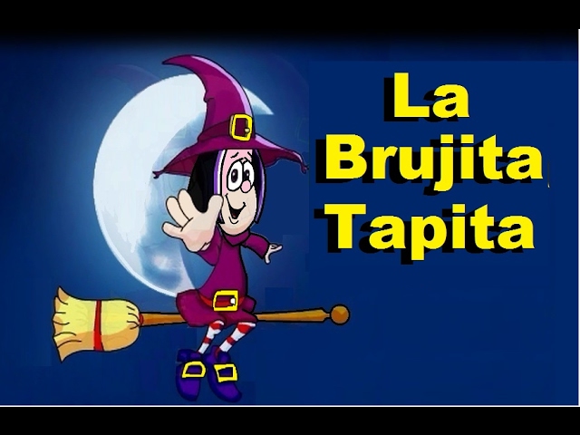 LA BRUJITA TAPITA - canciones infantiles
