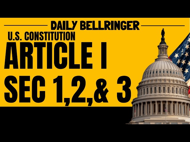 Article I Sections 1, 2 & 3 Explained | Legislative Branch & Congress | DAILY BELLRINGER
