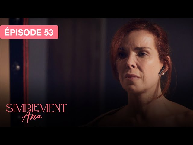 Simplement Ana - EP 53 - les vestiges de l’amour - série doublée en français