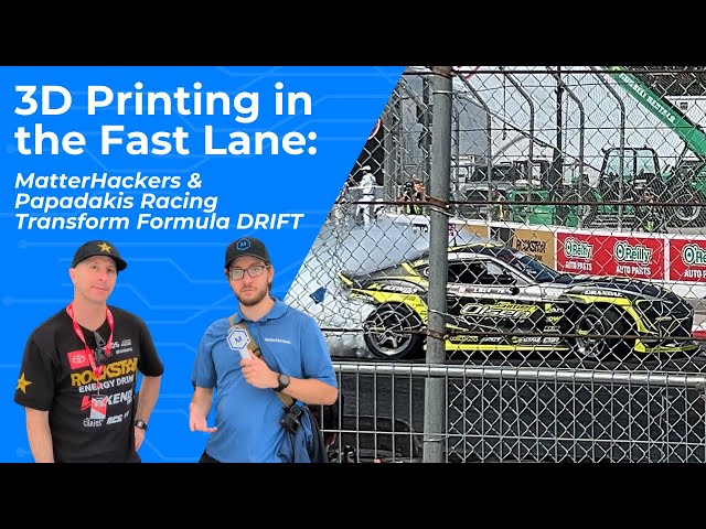3D Printing in the Fast Lane: MatterHackers and Papadakis Racing Transform Formula DRIFT