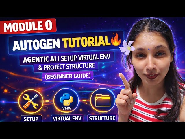 AutoGen Tutorial 🔥 | Agentic AI | Setup, Virtual Env & Project Structure (Beginner Guide)